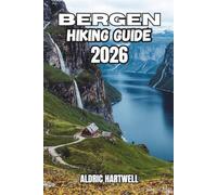 BERGEN HIKING GUIDE 2026: The Seven Mountains, Fjord Viewpoints, Hidden Paths, Outdoor Adventure and Norway's West Coast.: 24 (WILD HORIZON TREKKING ... GUIDE TO SCENIC TRAILS AND HIDDEN PATHS)