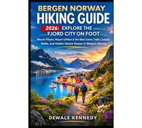 BERGEN NORWAY HIKING GUIDE 2026: EXPLORE THE FJORD CITY ON FOOT: Mount Fløyen, Mount Ulriken & the Best Scenic Trails, Coastal Walks and Hidden Nature ... Norway (THE EXPLORER'S TRAIL GUIDE SERIES)