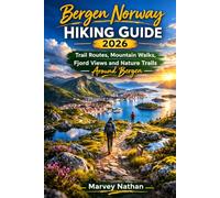 Bergen Norway Hiking Guide 2026: Trail Routes, Mountain Walks, Fjord Views and Nature Trails Around Bergen: 1 (Global Hiking Trail Guides)