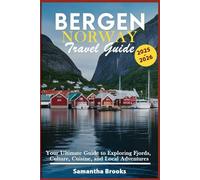 Bergen Norway Travel Guide 2025- 2026: Your Ultimate Guide to Exploring Fjords, Culture, Cuisine, and Local Adventures