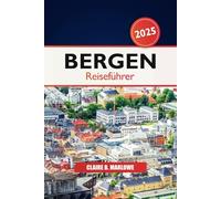 Bergen Reiseführer 2025: Entdecken Sie Norwegens atemberaubende Fjorde, Kultur, historische Sehenswürdigkeiten, landschaftliche Schönheit, Insidertipps und Abenteuer in Skandinavien