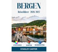 BERGEN Reiseführer 2026-2027: Bryggen, Bybanen, Fløyen, Ulriken, Fjordboote, Fischpreise, Regenwetter, Museumsauswahl und saisonale Planung verständlich erklärt