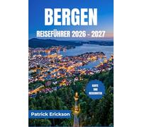 BERGEN REISEFÜHRER 2026 - 2027: Erkunden Sie Fjorde, die Geschichte der Hanse und die Küstenküche. und malerische Tagesausflüge durch Westnorwegen