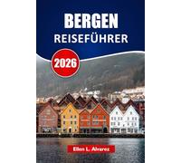 BERGEN REISEFÜHRER 2026: Entdecken Sie Fjordtouren, Küstenwege, lokale Meeresfrüchte, historischen Kai und Reiserouten für Ihr Norwegen-Abenteuer