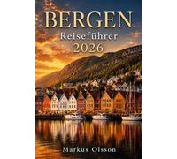 Bergen Reiseführer 2026: Entdecken Sie Norwegens Fjorde, historische Bryggen, malerische Berglandschaften, Küstenabenteuer, lokale Küche und unvergessliche nordische Erlebnisse
