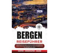 BERGEN REISEFÜHRER 2026: Entdecken Sie Norwegens verborgene Schätze mit detaillierten Karten, Reiserouten, Insidertipps und Sehenswürdigkeiten, die Sie unbedingt sehen sollten