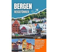 BERGEN REISEFÜHRER 2026: Hafenblicke, farbenfrohe Kais, malerische Fjorde, Bergpfade und kulturelles Erbe