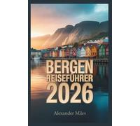 Bergen Reiseführer 2026: Top-Sehenswürdigkeiten, Fjordkreuzfahrten, kulinarische Touren, Festivals, Geheimtipps & Expertentipps (City Unlocked-Serie)