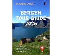 Bergen Tour Guide 2026: Fjords, Mountains, Coastal Culture, and Unforgettable Norwegian Travel Experiences