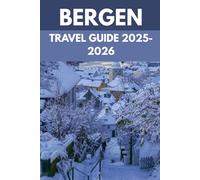 Bergen Travel Guide 2025-2026: A Local’s Guide to Scenic Hikes, Deep Fjords & Untamed Nordic Nature (The Local’s Compass: Unlock Hidden Corners of the World)
