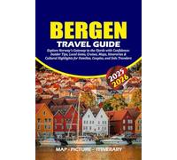BERGEN TRAVEL GUIDE 2025 - 2026: Explore Norway’s Gateway to the Fjords with Confidence: Insider Tips, Local Gems, Cruises, Maps, Itineraries & ... for Families, Couples, and Solo Travelers