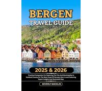 Bergen Travel Guide: 2025 & 2026 Practical Companion For Exploring The City And Municipality In Vestland County On The West Coast Of Norway Like A ... (Travel Like a Local With Maps Compilation)