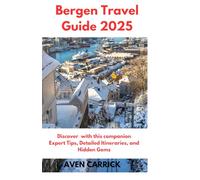 BERGEN TRAVEL GUIDE 2025: Discover with this companion Expert Tips, Detailed Itineraries, and Hidden Gems (WanderWise: The Smart Explorer’s Guide)