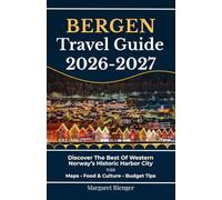 Bergen Travel Guide 2026-2027: Discover The Best Of Western Norway’s Historic Harbor City With Maps, Food & Culture, And Budget Tips