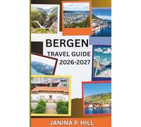 BERGEN TRAVEL GUIDE 2026-2027: Your Complete Companion to Norway's Fjord Capital - For Every Explorer and Every Budget