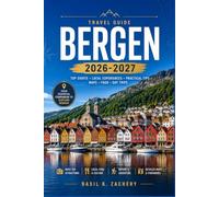 BERGEN TRAVEL GUIDE 2026-2027: Your Season-by-Season Route Through Norway's Fjord Gateway