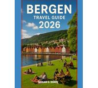 BERGEN TRAVEL GUIDE 2026: "Discover Breathtaking Wonders and Embrace nature's magic like never before” (Explore plus)