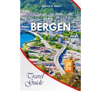 Bergen Travel Guide 2026: Essential Itineraries and Pocket Tips for the Ultimate Norway Adventure; A Family-Friendly and Budget-Friendly Guide to Hidden Cultural Gems.