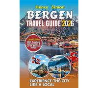 BERGEN TRAVEL GUIDE 2026: Gateway to the Fjords; Insider Tips, Itineraries, and Hidden Gems for Families, Solo Travelers, and Adventure Seekers