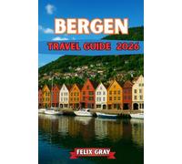 BERGEN TRAVEL GUIDE 2026: Gateway to the Fjords: Where Mountains, History & the Sea Embrace