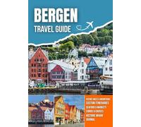 BERGEN TRAVEL GUIDE 2026: Harbor Views, Colorful Wharfs, Scenic Fjords, Mountain Trails, and Cultural Heritage