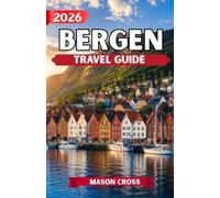 BERGEN TRAVEL GUIDE 2026: Norway’s Enchanting Coastal Jewel. Discover Dramatic Fjords, Colorful Waterfronts, and Timeless Scandinavian Beauty.
