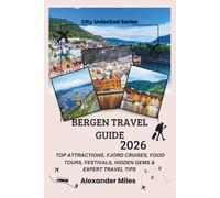 Bergen Travel Guide 2026: Top Attractions, Fjord Cruises, Food Tours, Festivals, Hidden Gems & Expert Travel Tips (City Unlocked Series)