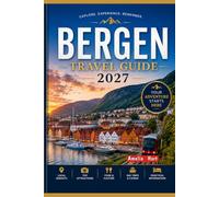 BERGEN TRAVEL GUIDE 2027: Your Guide to Norway’s Fjord CapitalNeighorhoods, Walking Tours, Local Food, and Ready to Use Itineraries