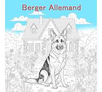Berger Allemand: Un magnifique livre de coloriage pour les amoureux des chiens