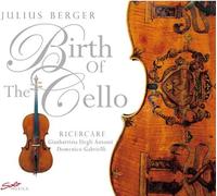 Berger J. : Birth of the Cello.