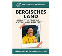 Bergisches Land: Nieselwetter, Täler und Waffeln als einziger Trost. Der erfundene Reiseführer