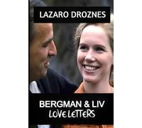 BERGMAN & LIV. Love letters: An intimate and truthful portrait of the 42-year relationship between the actress Liv Ullmann and the filmmaker Ingmar Bergman.