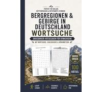 Bergregionen & Gebirge in Deutschland Wortsuche: Großdruck-Rätselbuch für Erwachsene mit Wortsuchrätseln und Zahlensuche zu deutschen Bergregionen, Gipfeln und Höhenmetern