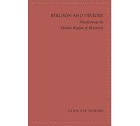 Bergson and History: Transforming the Modern Regime of Historicity (SUNY series in Contemporary French Thought)