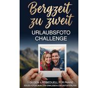 Bergzeit zu zweit - Urlaubsfoto Challenge: Das 1 gegen 1 Reiseduell für Paare - edles Fotoalbum zum Einkleben & Selbstgestalten | 99 Fotoaufgaben, Bucket List & Jahrestag-Geschenk für ihn