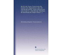 Bericht der Finanz-Commission der Kammer der Abgeordneten über den Vortrag des Königl. Finanz-Ministeriums vom 6. Juni d. J. und über den Abschluss ... des Finanzgesetzes für die Etatsjahre 1842-45