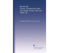 Bericht der Finanz-Commission über den Haupt-Finanz-Etat von 1845-48: Volume 3