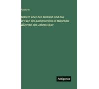 Bericht über den Bestand und das Wirken des Kunstvereins in München während des Jahres 1849