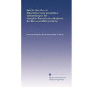 Bericht über die zur Bekanntmachung geeigneten Verhandlungen der Königlich-Preussischen Akademie der Wissenschaften zu Berlin: Volume 7