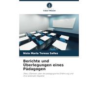 Berichte und Überlegungen eines Pädagogen: (Neu-)Denken über die pädagogische Erfahrung und ihre leitenden Aspekte