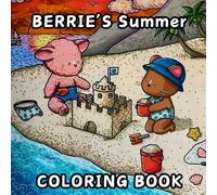 Berie's Summer Coloring Book: Charming and Snuggly Coloring Book for Ages 4-12 - Simple Animal Designs and Delightful Moments to Color