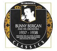 Berigan, Bunny / His Orchestra - Chronological Bunny Berigan And His Orchestra 1937-1938