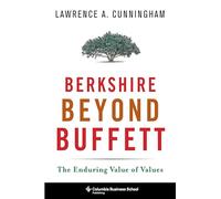 Berkshire Beyond Buffett: The Enduring Value of Values (Columbia Business School Publishing)