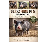 Berkshire Pig Handbook: Raising Heritage Pigs for Meat, Breeding, Feeding, and Small Farm Success