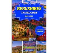 BERKSHIRES TRAVEL GUIDE 2025-2026: Explore the Berkshires, Massachusetts’ Mountain Escape Brimming with Local Secrets, Outdoor Adventures, and Hidden Town Gems for Every Season.