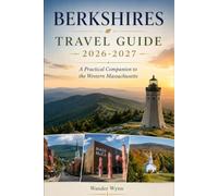Berkshires Travel Guide 2026-2027: A Practical Companion to Western Massachusetts