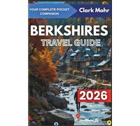 BERKSHIRES TRAVEL GUIDE 2026: Discover Serenity in Breathtaking Natural Splendor