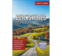 Berkshires Travel Guide 2026: Insider Guide to Scenic Drives, Fall Foliage, Small Town Escapes, Cultural Attractions, Outdoor Adventures and Weekend Getaway Itineraries