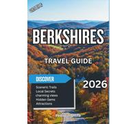 Berkshires Travel Guide 2026: Scenic Drives, Fall Foliage, Cultural Festivals, Historic Inns, Hiking Trails and New England Weekend Escapes
