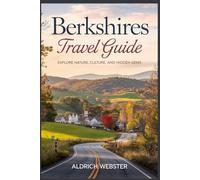 Berkshires Travel Guide: Explore Nature, Culture, and Hidden Gems